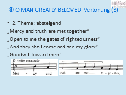  O MAN GREATLY BELOVED  Vertonung (3)
